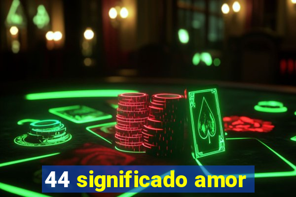44 significado amor